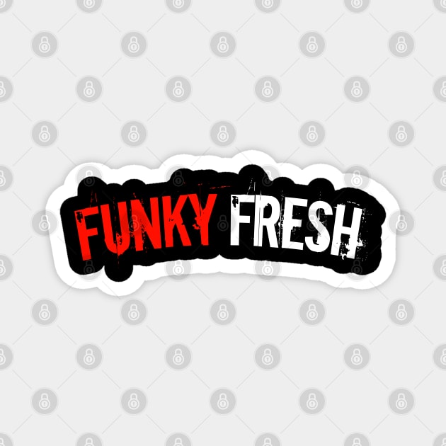 Funky Fresh Magnet by Tee4daily