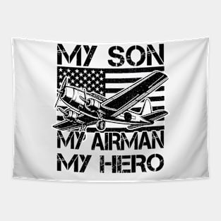 My Son My Airman My Hero For Proud Patriotic Parents Tapestry