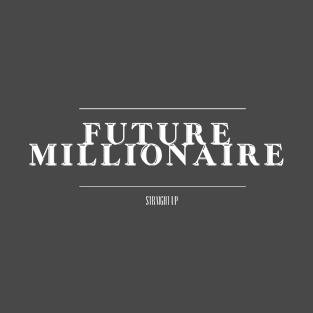 FUTURE MILLIONAIRE T-Shirt