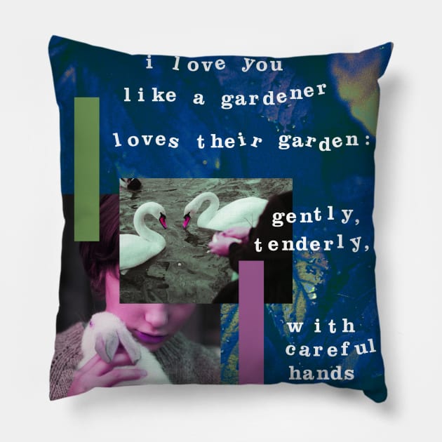 i love you like a gardener loves their garden Pillow by perfumebathing