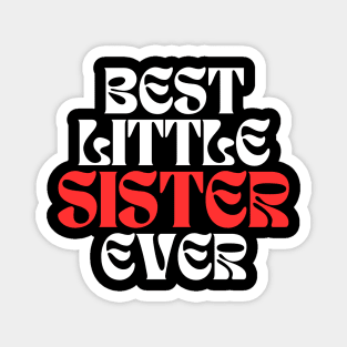 Best Little Sister Ever Magnet