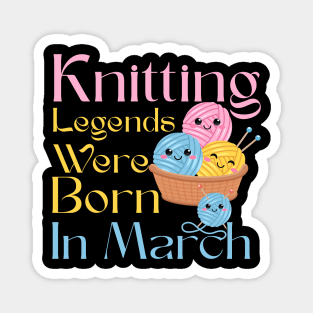 Knitting legends were born in March Magnet