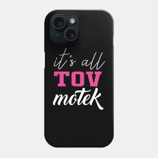 It's All Tov Motek Phone Case