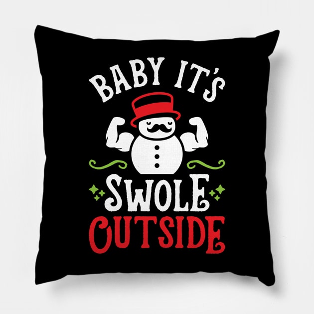 Baby It's Swole Outside (Funny Christmas Gym Fitness) Pillow by brogressproject