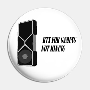 RTX For Gaming Not Mining Pin