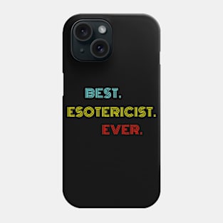 Best Esotericist Ever - Nice Birthday Gift Idea Phone Case