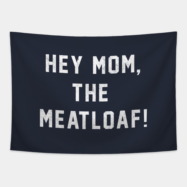 Hey Mom, The Meatloaf! Tapestry by BodinStreet