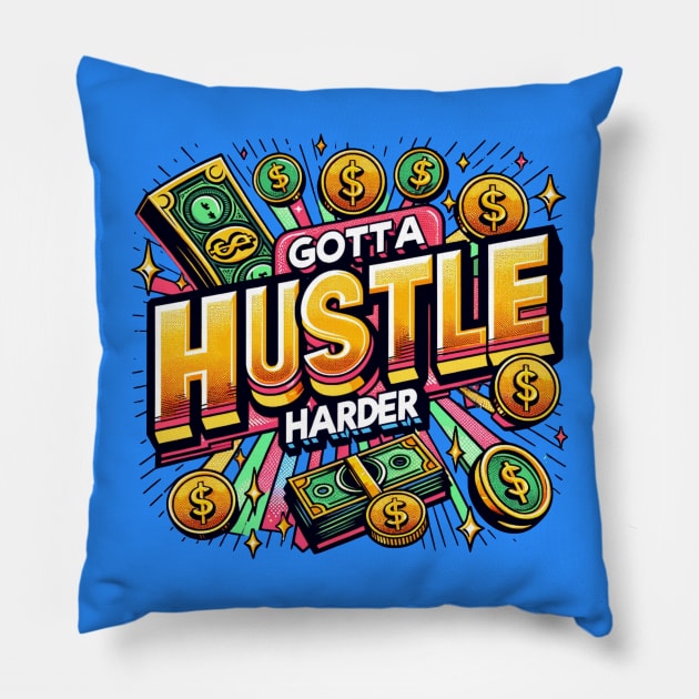 GOTTA HUSTLE HARDER Pillow by BLKPHNX DESIGNS