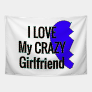 i love my crazy girlfriend Tapestry