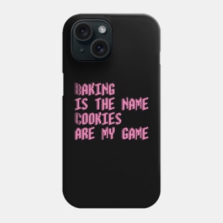 Baking is the name, cookies are my game Phone Case