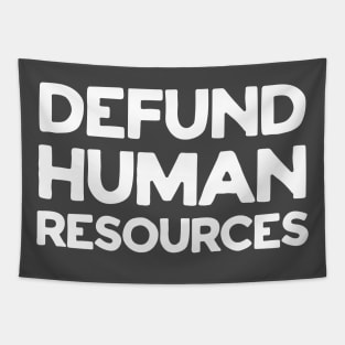 Defund Human Resources Tapestry