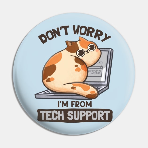 Don't Worry I'm From Tech Support - Cute Funny Cat Gift Pin by eduely