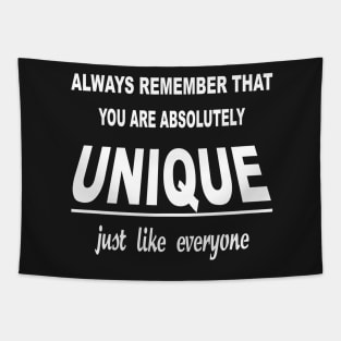 Always remember that you are absolutely unique. Just like everyone else - funny quote, sarcastic quote Tapestry