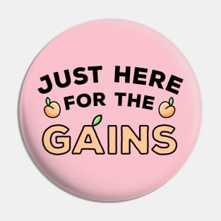 Just Here For The Gains Pin