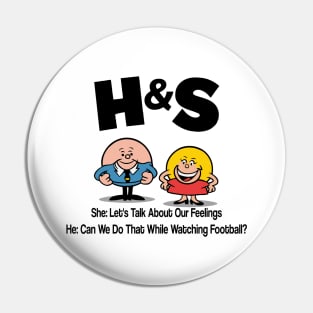 HS -  Her Lets Talk About Our Feelings. Him  Can We Do That While Watching Football? Pin