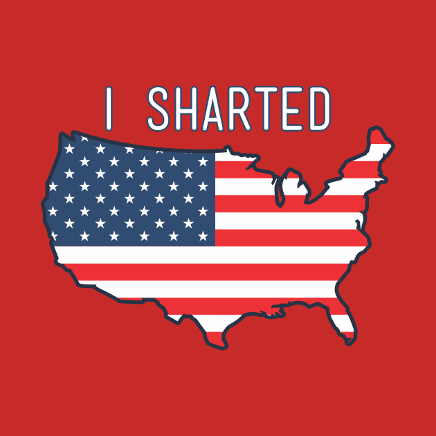 I'm a patriot and I just sharted, sorry! by Crazy Collective