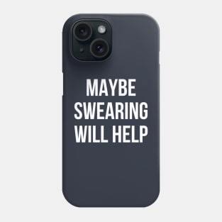 Maybe swearing will help funny mean Phone Case