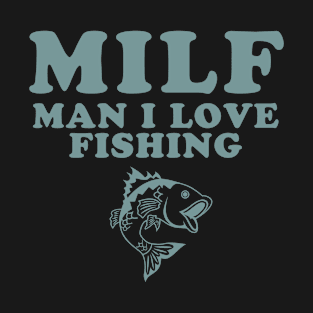 Man I Love Fishing Fisher Gift T-Shirt