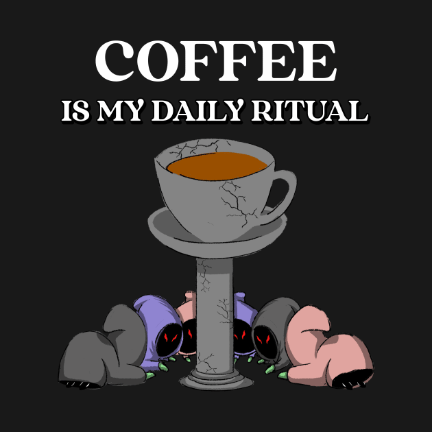 Coffee is My Daily Ritual by TValley