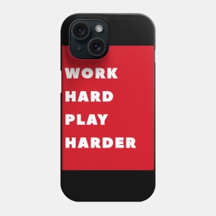 Work Hard Play Harder Phone Case