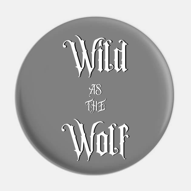 Wild As The Wolf Pin by KimbrellDesigns