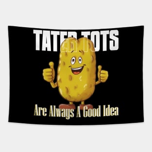 TATER TOTS Are Always A Good Idea Tapestry