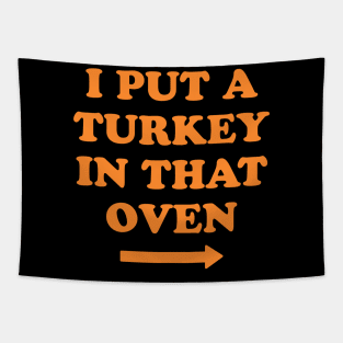 I put a turkey in that oven Tapestry