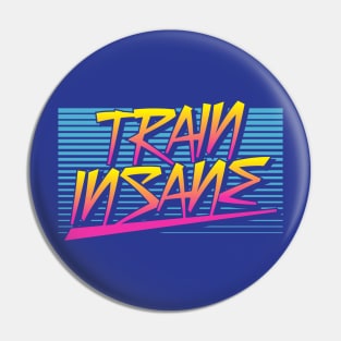 Train Insane Retro Pin