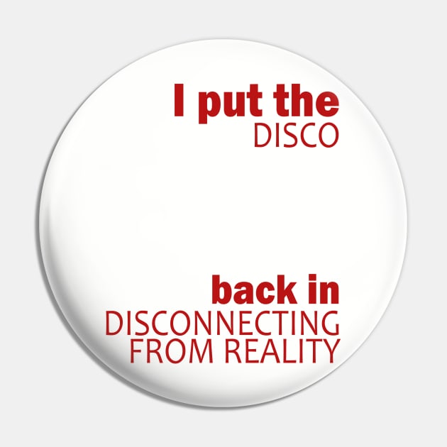 Disco(necting from reality) Pin by THRILLHO