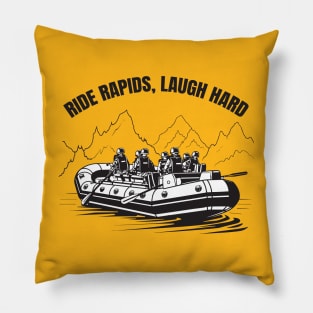 Ride Rapids Laugh Hard Pillow