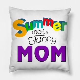 Summer not skinny mom, Mother's day gifts Pillow