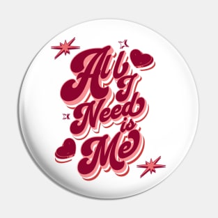 Al I Need Is Me Pin