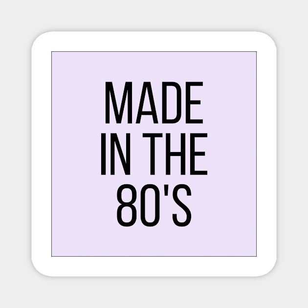 Made in the 80's Magnet by BloomingDiaries