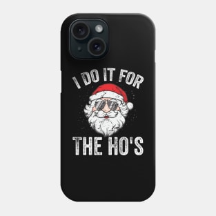 I Do It For The Ho's Phone Case