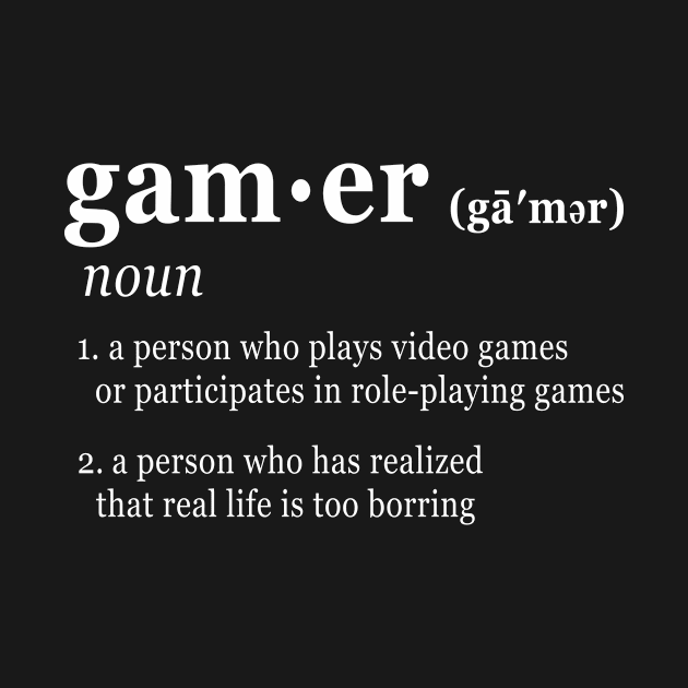 Gamer Definition, Gaming, Video Games, Gamer Life, Gamer Funny by PorcupineTees