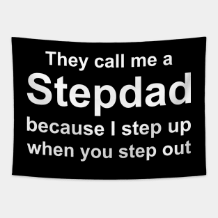 They Call me a Stepdad Because I Step up when you step out Tapestry