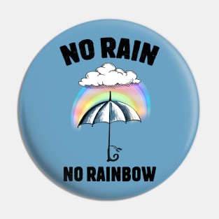 No Rain No Rainbow Pin