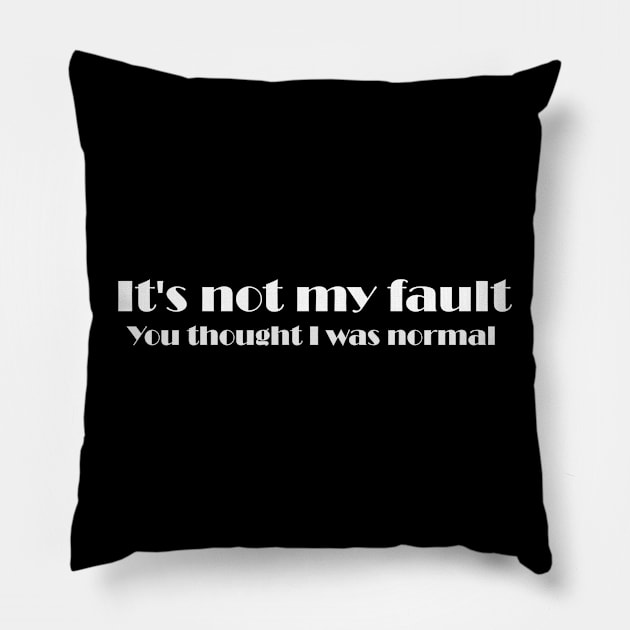 It's not my fault Pillow by Airdale Navy