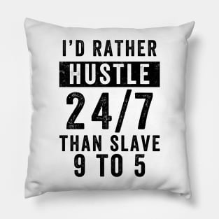 Entrepreneur Gifts Better Hustle 24/7 Than Slave 9 to 5 Pillow