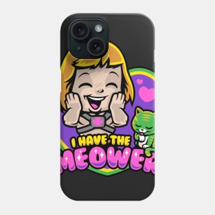 I Have The Meower Phone Case