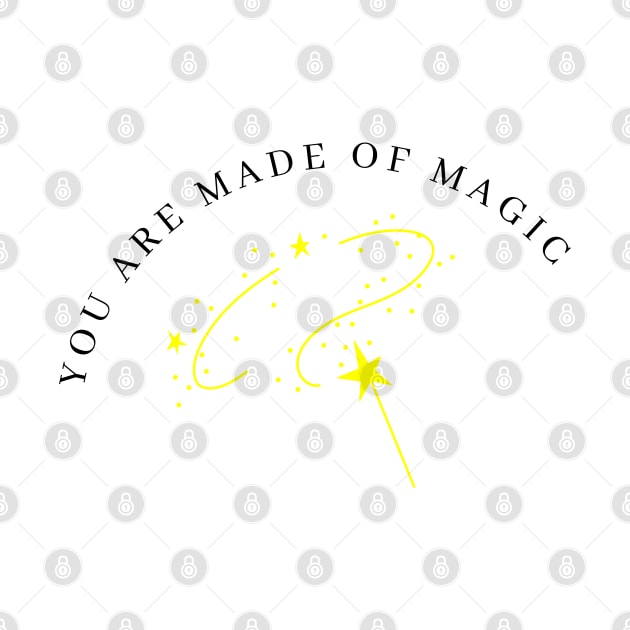 You Are Made Of Magic. Motivational and Inspirational Quote. Yellow by That Cheeky Tee