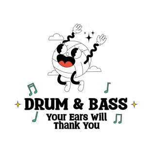 Drum & Bass Your Ears will Thank you T-Shirt