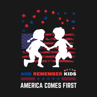 And Remember Kids America Comes First T-Shirt