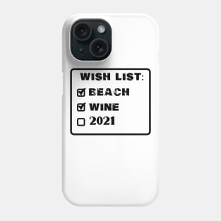 wish list beach wine 2021 Phone Case