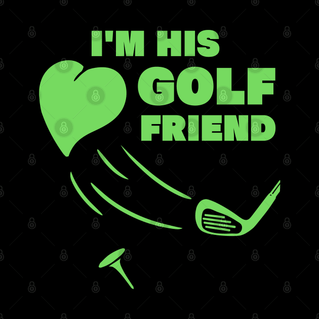 im his golf friend funny golf player golfing design for golf players and golfers by A Comic Wizard