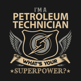 Petroleum Technician T Shirt - Superpower Gift Item Tee T-Shirt