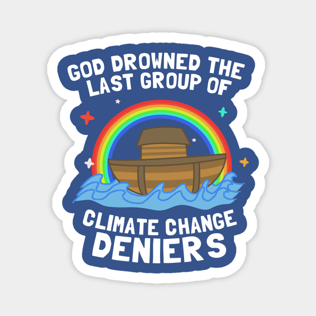 God Drowned Last Group Of Climate Change Deniers Magnet by dumbshirts