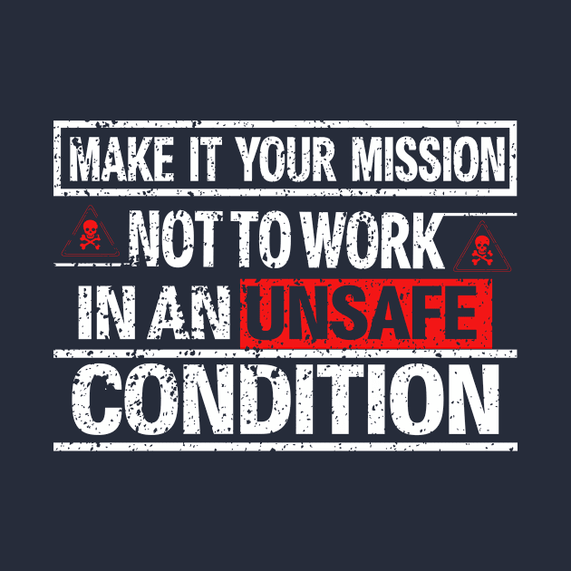 Make it your mission, not to work in an unsafe condition by arafat4tdesigns