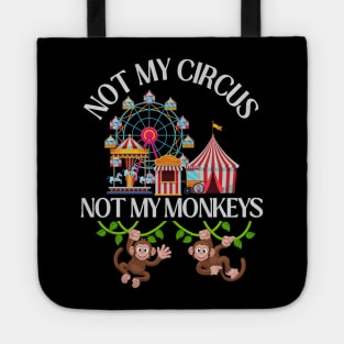 Not My Circus Not My Monkeys funny sarcastic messages sayings and quotes Tote