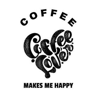 Coffee Makes Me Happy T-Shirt